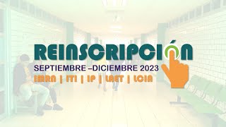 REINSCRIPCIÓN SEPTIEMBRE DICIEMBRE 2023 [upl. by Tips270]