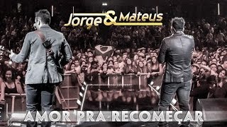 Jorge amp Mateus  Amor Pra Recomeçar  Novo DVD Live in London  Clipe Oficial [upl. by Nosyaj67]