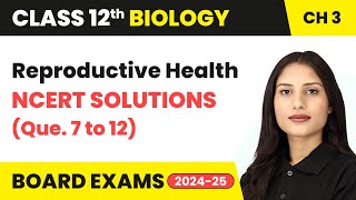 Reproductive Health  NCERT Solutions Que 7 to 12  Class 12 Biology Chapter 3  CBSE 202425 [upl. by Clemente]