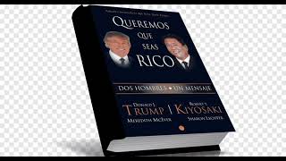 QUEREMOS QUE SEAS RICO  quotDonald J Trampa amp Robert T Kiosaki Audiolibro completo en español [upl. by Nnylsoj]