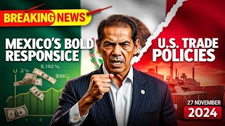 Mexico’s Bold Response to US Trade Policies [upl. by Nahsez96]