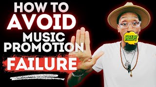 How to Avoid Music Promotion Failure [upl. by Araes]