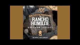 Me lo hubieras dichoAbraham vazquez Archivos perdidos de rancho humilde AUDIO OFICIAL [upl. by Danit]