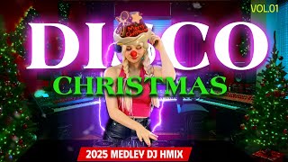 DISCO CHRISTMAS MUSIC 2025 PLAYLIST 🎅 MEDLAY DANCE REMIX BY DJ HMIX 🎅 VOL01 [upl. by Aititil]