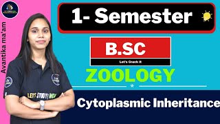 Cytoplasmic Inheritance  BSc Zoology 1st Semester  Nayanima Maam [upl. by Isborne781]