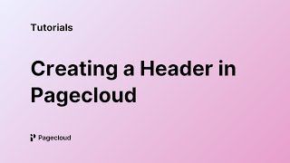 Tutorials Creating a Header on Pagecloud [upl. by Sucramrej812]