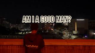 Am I a good man Visualizer [upl. by Seif]