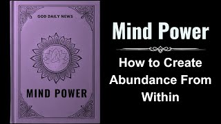 Mind Power How to Create Abundance From Within Audiobook [upl. by Yahsel]