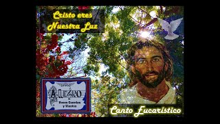 Cristo eres Nuestra Luz  Canto Eucarístico [upl. by Lipkin]