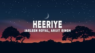 Jasleen Royal Arijit Singh  Heeriye Lyrics [upl. by Verene253]