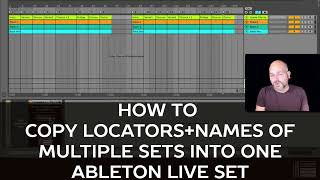 How to copy locators and part names from multiple sets into one Ableton Live Master set [upl. by Lalita180]