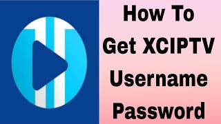 How to get XCIPTV Username amp Password In 2024 [upl. by Airtemed913]