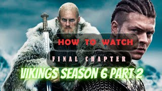 How to watch Vikings Season 6 part 2 for free Vikings Final [upl. by Abbie]