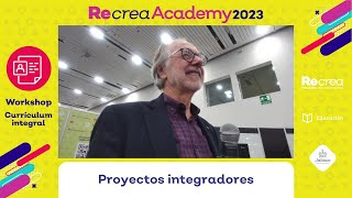 Workshops Recrea Academy 2023  Proyectos integradores Antoni Zabala [upl. by Adon]