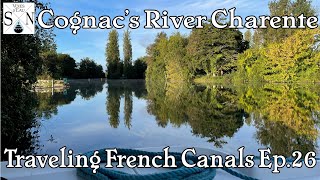 Our first day on the lovely River Charente in Cognac  Traveling French Canals Ep 26 [upl. by Eico]