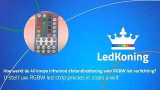 Hoe werkt de 40 knops infrarood afstandsbediening voor RGBW ledstrips [upl. by Jerusalem]