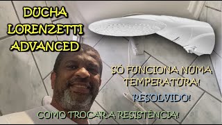 DUCHA LORENZETTI ADVANCED NÃO ESQUENTA SÓ POSIÇÃO 3  RESOLVIDO  COMO TROCAR A RESISTÊNCIA [upl. by Enisamoht296]