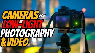 Best Cameras for LowLight Photography and Video 2024 Master the Night [upl. by Higbee]