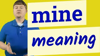 Mine  Meaning of mine [upl. by Iline]