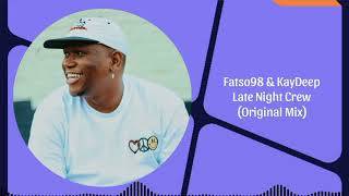 Fatso 98 amp KayDeep  Late Night Crew Original Mix [upl. by Enutrof118]