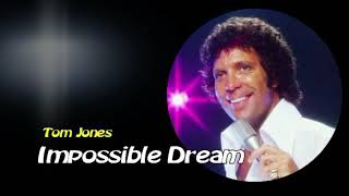 Tom Jones Impossible Dream with lyrics [upl. by Aligna478]