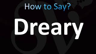 How to Pronounce Dreary CORRECTLY [upl. by Dranyam]