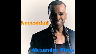 Alexandre Pires  NecesidadNecesidade Instrumental Original [upl. by Nagard]