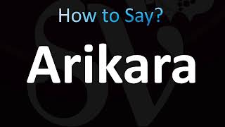 How to Pronounce Arikara CORRECTLY [upl. by Ver672]