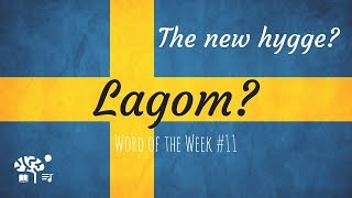 Lagom The quotJust Rightquot Life  Word of the Week 11 [upl. by Rodmun591]