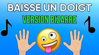 BAISSE UN DOIGT SI Est TU BIZARRE  Edition Spéciale Bizarre [upl. by Vera]