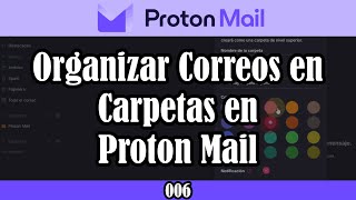 006 ¿Organizar Correos en Carpetas  Curso Proton Mail [upl. by Yedarb]