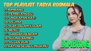 TOP PLAYLIST TASYA ROSMALA ADELLA  BIMBANG TERBELENGGU UNGKAPAN HATI  TASYA ROSMALA ADELLA [upl. by Seton883]