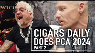 Cigars Daily Does PCA 2024 Backstage With The Best  Part 2 [upl. by Lidia]