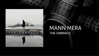 The Embrace  Mann Mera  Official Audio  2019  Hindi Rock [upl. by Hepsibah]