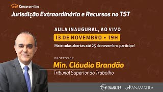 Aula inaugural  CURSO Jurisdição Extraordinária e Recursos no TST  AO VIVO [upl. by Adnic]