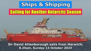 Sailing for Another Antarctic Season Sir David Attenborough sails from Harwich 13 October 2024 [upl. by Eecyak]