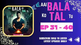 aai bala ko tal tu ep 31 to 40 [upl. by Neitsabes]