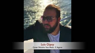 Luis Gipsy cover Nininho Vaz Maia  E Agora en Español [upl. by Efi]