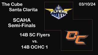 14B SC Flyers vs 14B OCHC 1 031024 SCAHA SemiFinals [upl. by Jobi663]