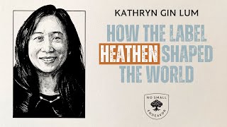 182 Kathryn Gin Lum How The Label Heathen Shaped the World [upl. by Alekat]