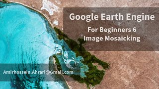 Google Earth Engine Tutorial for Beginners6 Image Mosaicking [upl. by Morril]