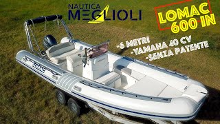 Lomac 600 IN  Gommone 6 Metri Yamaha 40 CV Senza Patente  DISPONIBILE DA NAUTICA MEGLIOLI [upl. by Launam91]