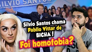 Silvio Santos chamou PABLLO VITTAR de BICHA Foi homofobia [upl. by Veljkov118]