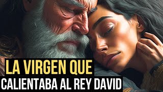 ABISAG LA VERDAD SOBRE LA VIRGEN QUE CALENTABA AL REY DAVID  Historia de la Biblia Explicada [upl. by Yelram]