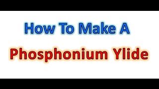 Phosphonium Ylide for The Wittig Reaction  Organic Chemistry [upl. by Ardie]