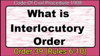 Interlocutory Orders Order 39 CpcRules 610 Cpc 1908 [upl. by Elttil108]