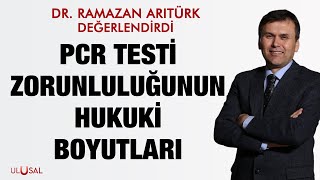 PCR testi zorunluluğunun hukuki boyutları Dr Ramazan Arıtürk değerlendirdi [upl. by Atteiram919]