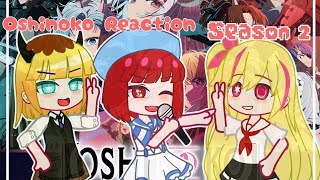 OSHI NO KO React  SEASON 2  Gacha Club [upl. by Yared737]