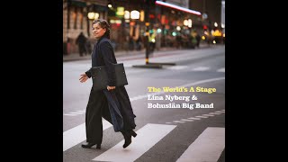 Lina Nyberg amp Bohuslän Big Band The Worlds a Stage [upl. by Dviad]