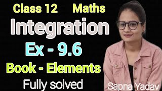 Ex 96 Class 12 Maths Elements  Integration  Exercise 96 Complete  CBSE  Mr and Mrs classes [upl. by Ramar]